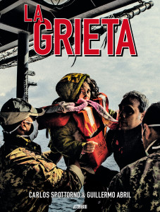 Portada La Grieta, Carlos Spottorno y Guillermo Abril. 2016 Editorial Astiberri